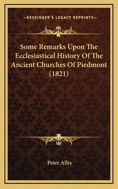 Some Remarks Upon The Ecclesiastical History Of The Ancient Churches Of Piedmont (1821) - Hardcover