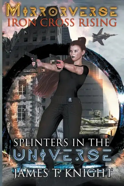 Mirror-Verse, Iron Cross Rising: Splinters in the Universe - Paperback