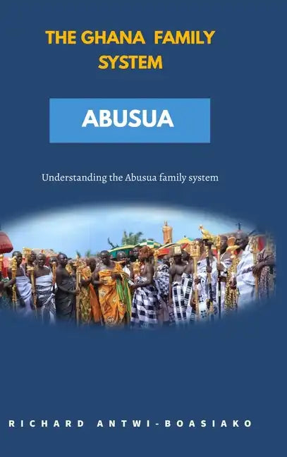 The Ghana Family System Abusua - Hardcover