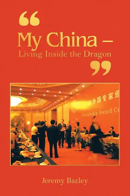 "My China - Living Inside the Dragon" - Paperback