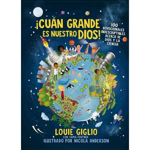 ¡Cuán Grande Es Nuestro Dios!: 100 Devocionales Indescriptibles Acerca de Dios Y La Ciencia - Paperback