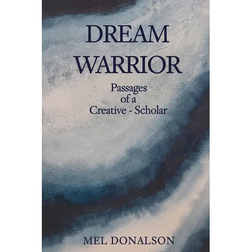 Dream Warrior: Passages of a Creative-Scholar - Paperback
