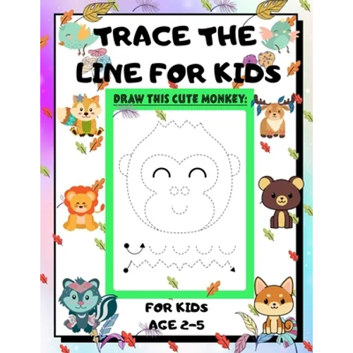 Trace the Line for Kids Age 2-5: draw cute animals Step-by-Step Guide to Learn drawing size 8.5X11 inche - Paperback