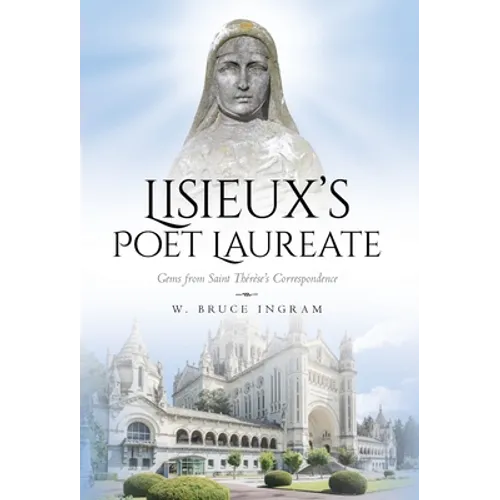 Lisieux's Poet Laureate: Gems From Saint Thérèse's Correspondence - Hardcover