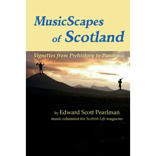 MusicScapes of Scotland: Vignettes from Prehistory to Pandemic - Paperback