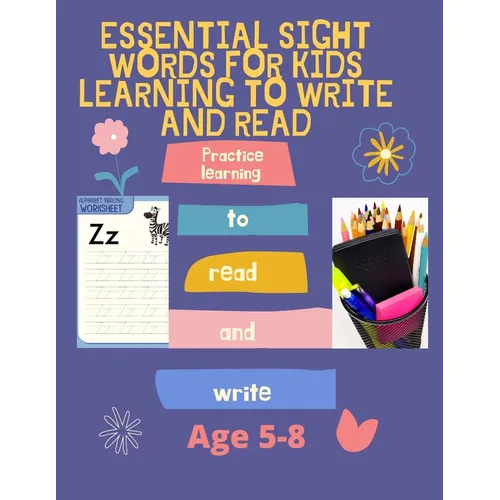 Essential Sight Words for Kids Learning to Write and Read: Activity Workbook That Help Children Recognize, Write And Learn More Than 100 High Frequenc - Paperback