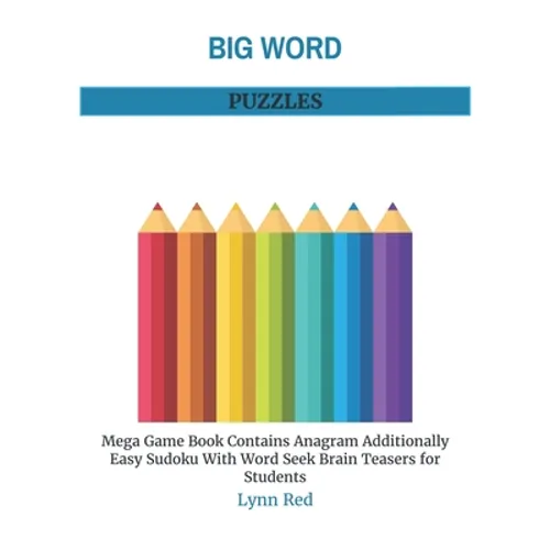 Big Word Puzzles: Mega Game Book Contains Anagram Additionally Easy Sudoku With Word Seek Brain Teasers for Students - Paperback