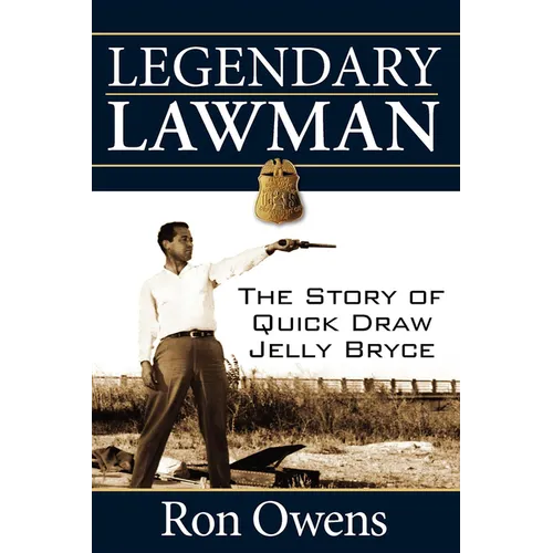 Legendary Lawman: The Story of Quick Draw Jelly Bryce - Hardcover