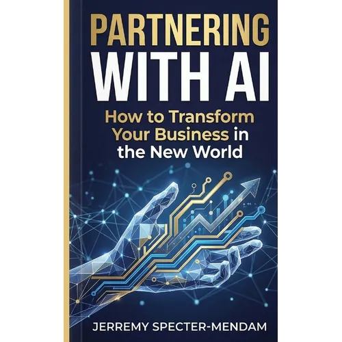 Partnering with A.I.: Pocket Book Guide - How To Transform Your Business In The New World With AI - Paperback