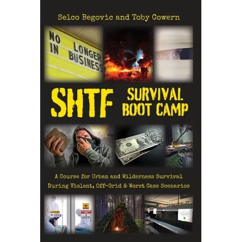 SHTF Survival Boot Camp: A Course for Urban and Wilderness Survival during Violent, Off-Grid, & Worst Case Scenarios - Paperback