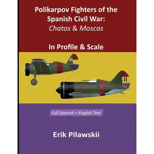 Polikarpov Fighters Of The Spanish Civil War: Chatos and Moscas In Profile & Scale - Paperback