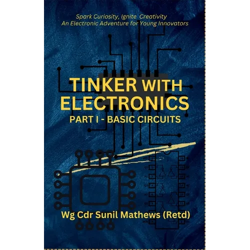 Tinker with Electronics: Basic Electronic Circuits - Paperback