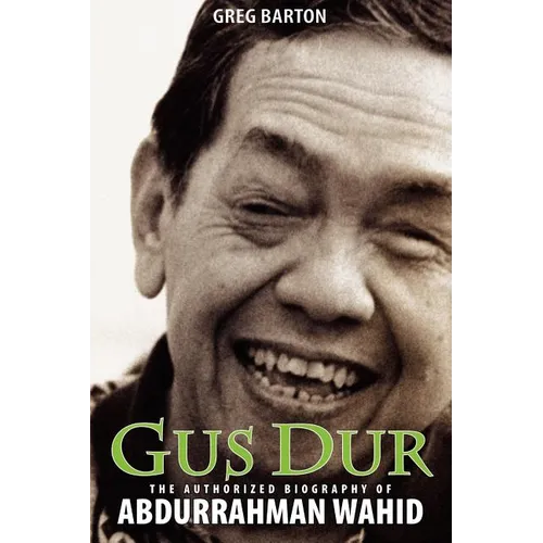 Gus Dur: The Authorized Biography of Abdurrahman Wahid - Paperback