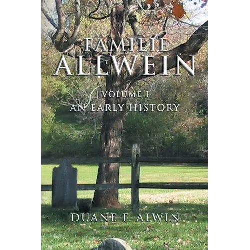Familie Allwein: Volume 1: an Early History - Paperback