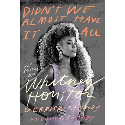 Didn't We Almost Have It All: In Defense of Whitney Houston - Hardcover