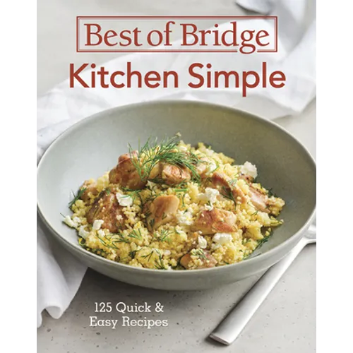 Best of Bridge Kitchen Simple: 125 Quick and Easy Recipes - Spiral