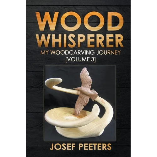 Wood Whisperer: My Woodcarving Journey - Paperback