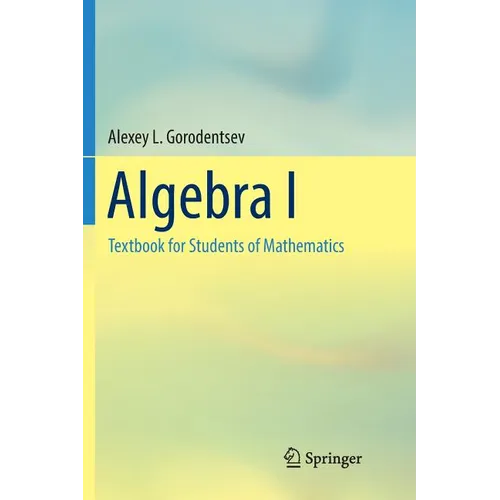 Algebra I: Textbook for Students of Mathematics - Paperback