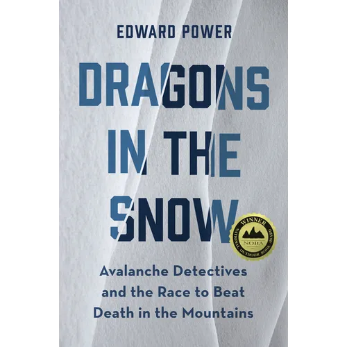 Dragons in the Snow: Avalanche Detectives and the Race to Beat Death in the Mountains - Paperback