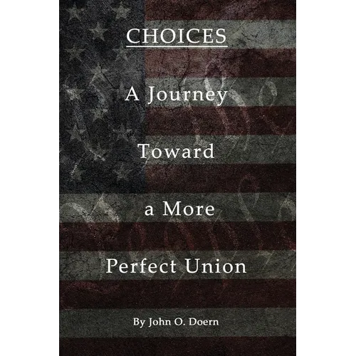 Choices: A Journey towards A More Perfect Union - Paperback