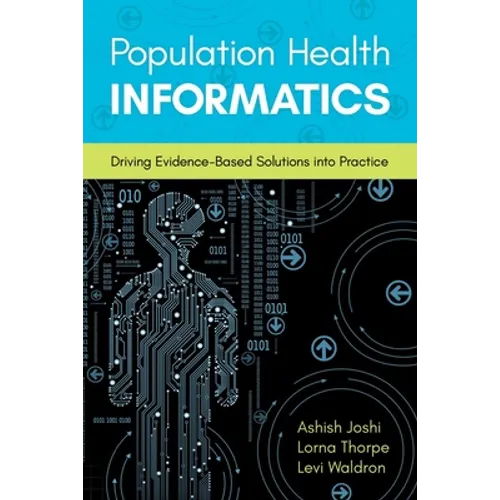 Population Health Informatics: Driving Evidence-Based Solutions Into Practice - Paperback