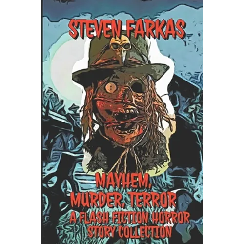 Mayhem, Murder, Terror A Flash Fiction Horror Story Collection - Paperback