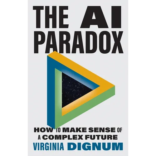 The AI Paradox: How to Make Sense of a Complex Future - Hardcover