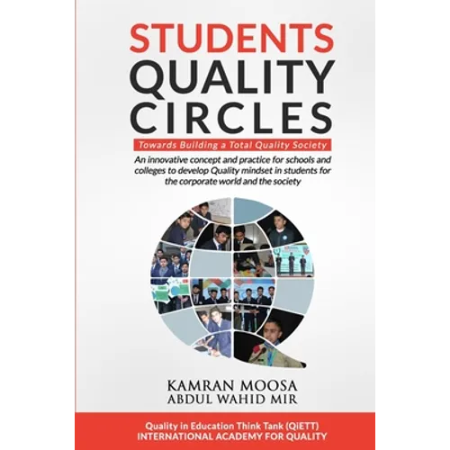 Students Quality Circles: An innovative concept and practice for schools and colleges to develop Quality mindset in students for the corporate w - Paperback