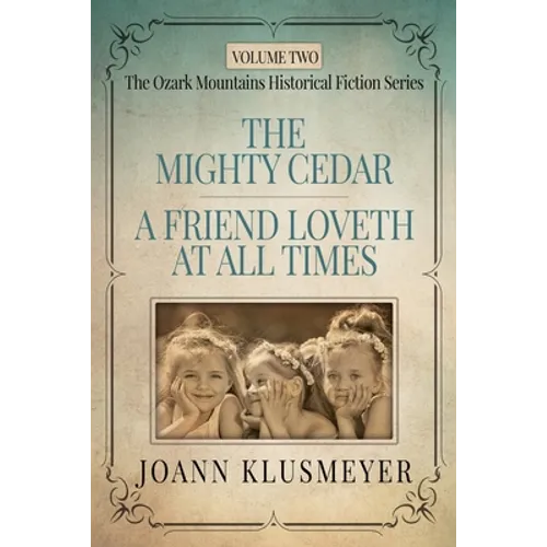 THE MIGHTY CEDAR and A FRIEND LOVETH AT ALL TIMES: An Anthology of Southern Historical Fiction - Paperback