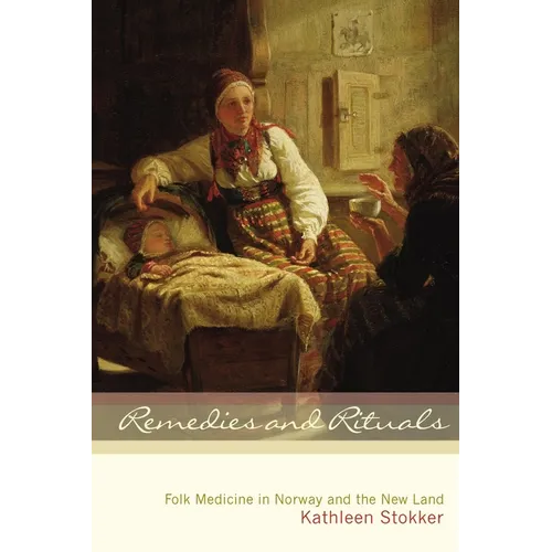 Remedies and Rituals: Folk Medicine in Norway and the New Land - Paperback