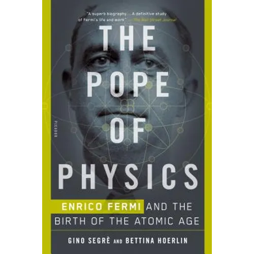 The Pope of Physics: Enrico Fermi and the Birth of the Atomic Age - Paperback