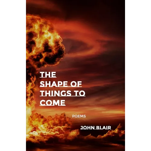 The Shape of Things to Come: Poems - Paperback