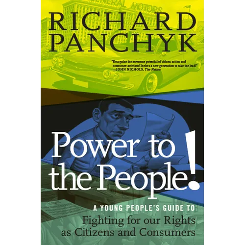 Power to the People!: A Young People's Guide to Fighting for Our Rights as Citizens and Consumers - Paperback