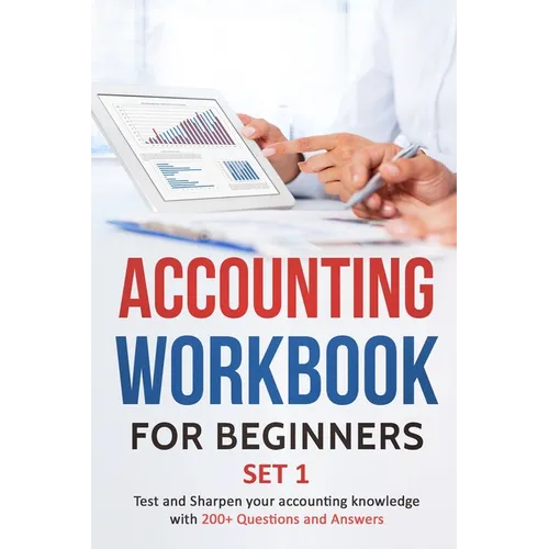 Accounting Workbook for Beginners - Set 1: Test and Sharpen your accounting knowledge with 200+ Questions and Answers - Paperback