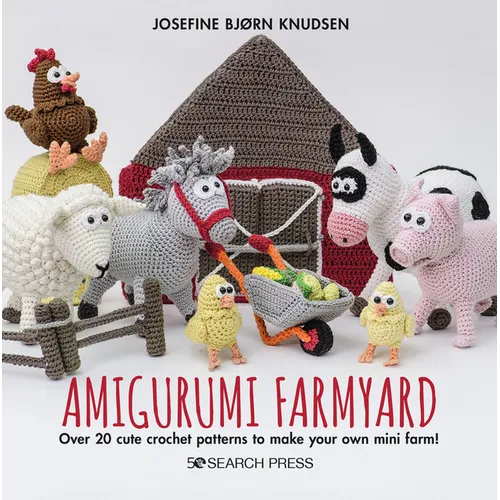 Amigurumi Farmyard: Over 20 Cute Crochet Patterns to Make Your Own Mini Farm! - Hardcover