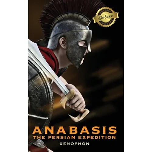 Anabasis: The Persian Expedition (Annotated) (Deluxe Library Edition) - Hardcover