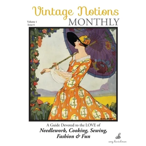 Vintage Notions Monthly - Issue 6: A Guide Devoted to the Love of Needlework, Cooking, Sewing, Fasion & Fun - Paperback