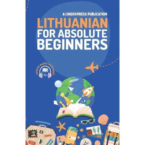 Lithuanian for Absolute Beginners: Basic Words and Phrases Across 50 Themes with Online Audio Pronunciation Support - Paperback