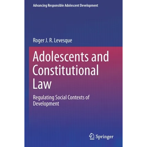 Adolescents and Constitutional Law: Regulating Social Contexts of Development - Paperback