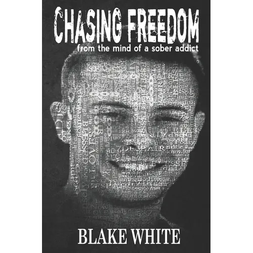 Chasing Freedom: From the Mind of a Sober Addict - Paperback