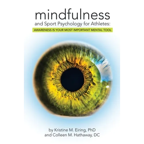 Mindfulness and Sport Psychology for Athletes: Awareness Is Your Most Important Mental Tool - Paperback