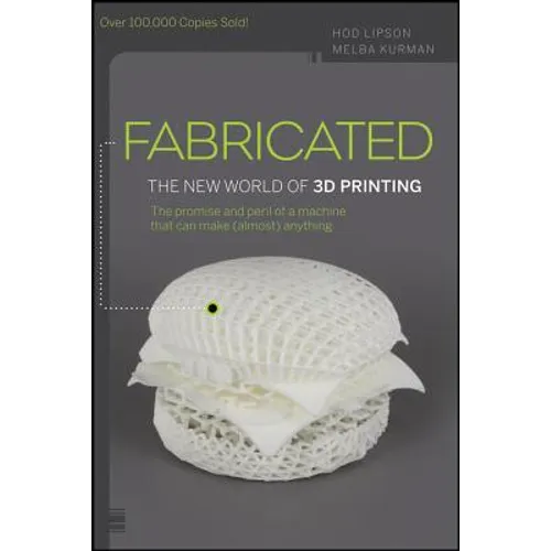 Fabricated: The New World of 3D Printing - Paperback