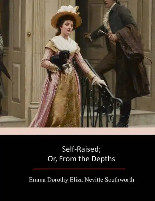 Self-Raised; Or, From the Depths - Paperback