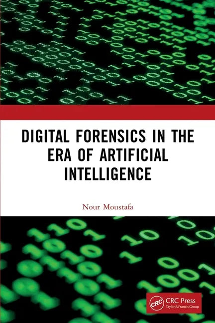 Digital Forensics in the Era of Artificial Intelligence - Paperback