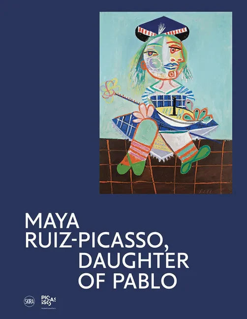 Maya Ruiz-Picasso: Daughter of Pablo - Hardcover