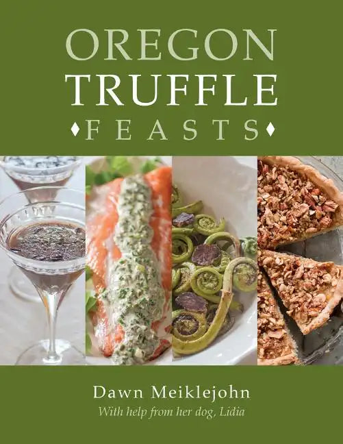 Oregon Truffle Feasts - Paperback