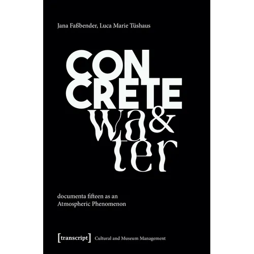Concrete and Water: Documenta Fifteen as an Atmospheric Phenomenon - Paperback
