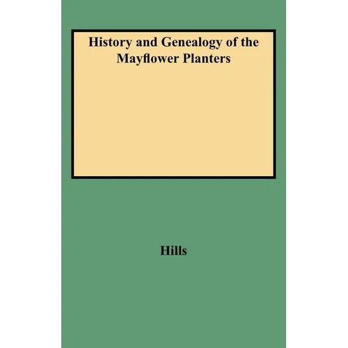 History and Genealogy of the Mayflower Planters - Paperback