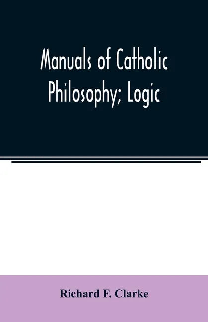 Manuals of Catholic Philosophy; Logic - Paperback