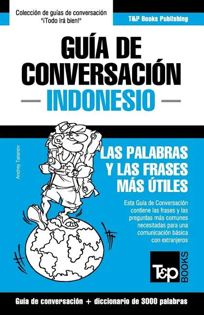 Guía de Conversación Español-Indonesio y vocabulario temático de 3000 palabras - Paperback